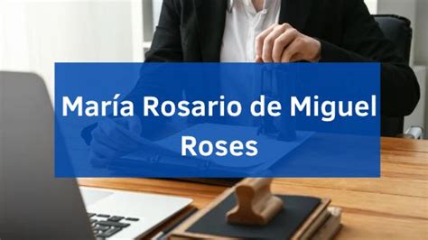 María Rosario de Miguel Roses, notario en Madrid .